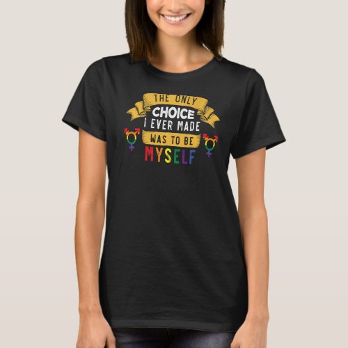 Choice Made Lgbt Pride Month Myself Graphic Festiv T_Shirt