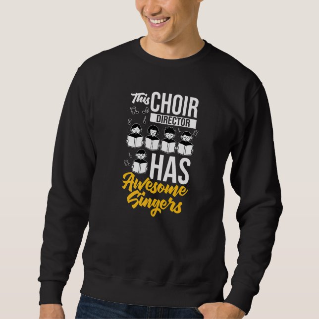 Choir Director Music Singer Notes Instrument Teach Sweatshirt (Front)