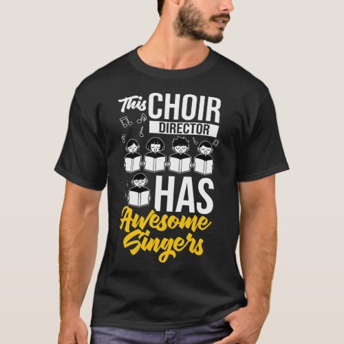 Choir Director Music Singer Notes Instrument Teach T_Shirt