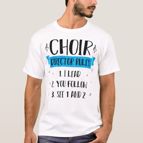 Choir Director Rules _ Musician T_Shirt