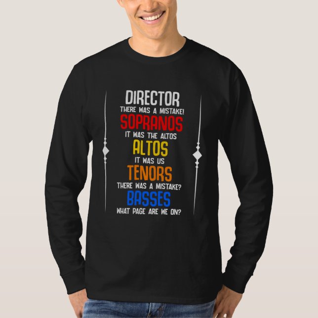Choir Director Sopranos Alto Tenor Basses Choir te T-Shirt (Front)