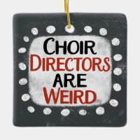 Choir Directors Are Weird Ornament