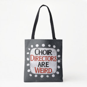 Choir Directors Are Weird Tote Bag