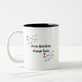 Choir Directors Change Lives- Mug
