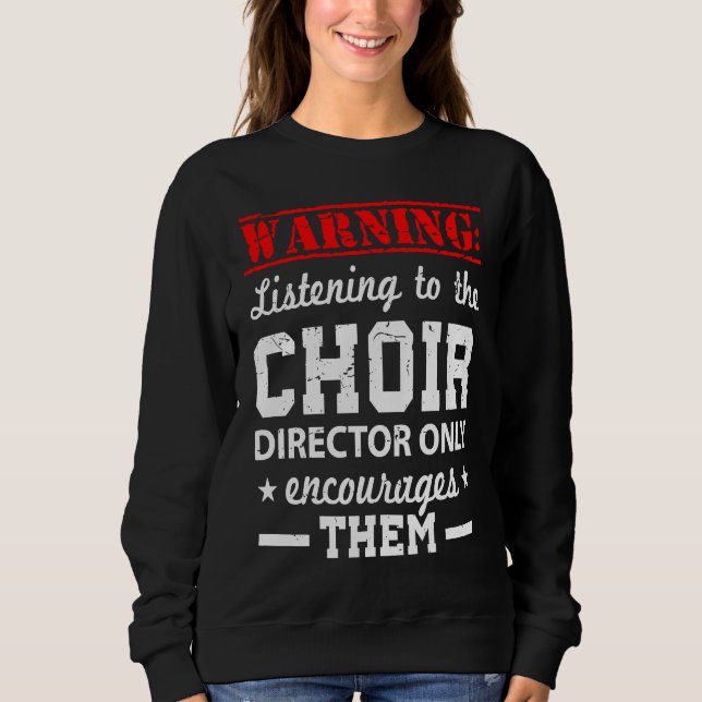 Choir Humor Director Sweatshirt (Front)
