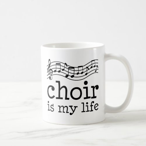 Choir Is My Life Coffee Mug