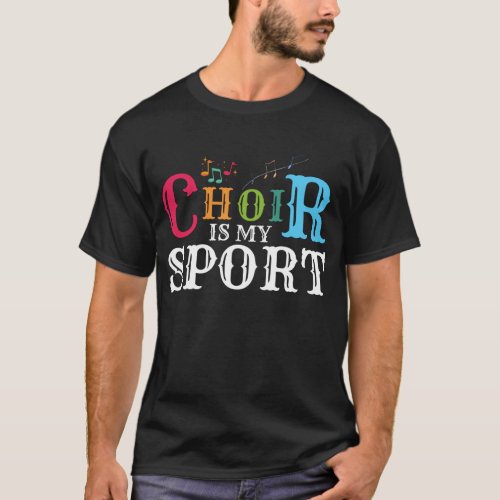 Choir Is My Sport Appreciation Week Funny Gift T_Shirt