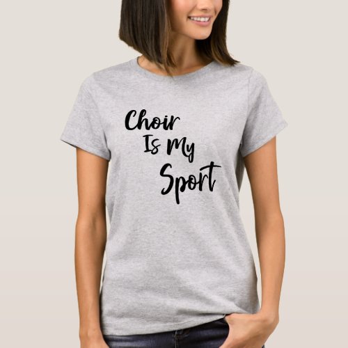 Choir Is My Sport Funny Quote Typography T_Shirt