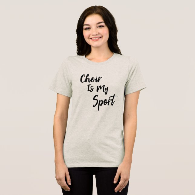 Choir Is My Sport Funny Quote Typography Tri-Blend Shirt (Front Full)
