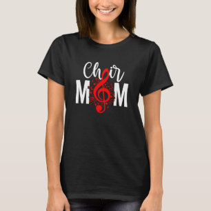 Choir Mom Of A Choir Member Choir Mama Choir Mothe T-Shirt