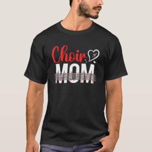 Choir Mom Of A Choir Member Choir Mama Proud Choir T-Shirt