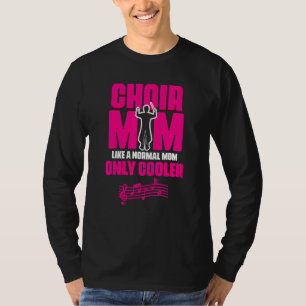 Choir Mom Theater Opera Musician Singer Voice Choi T-Shirt