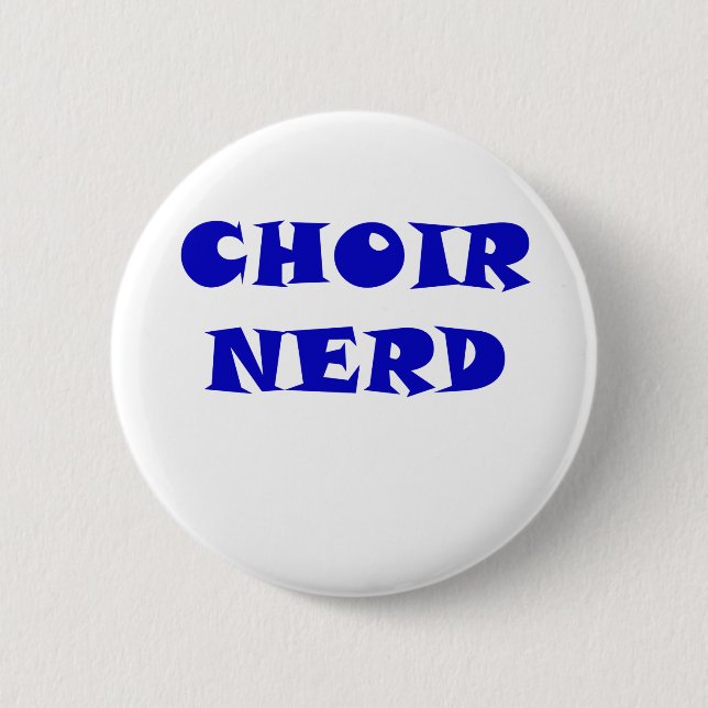 Choir Nerd Pinback Button (Front)