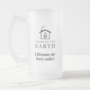 Choir of the Earth La Traviata Libiamo Frosted Glass Beer Mug