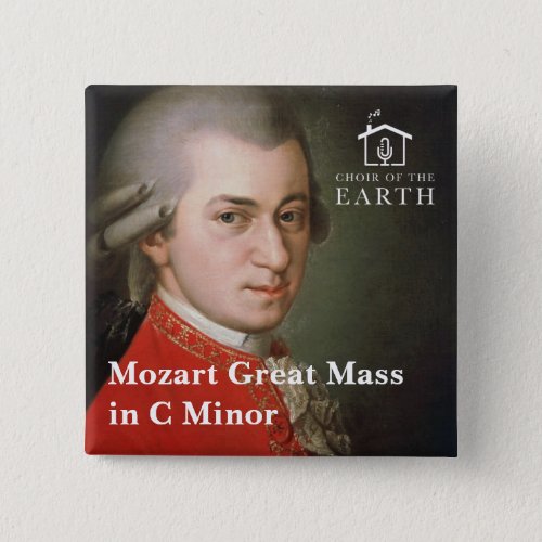 Choir of the Earth Mozart Great Mass in C Minor 15 Button