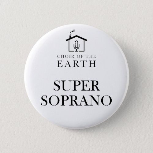 Choir of the Earth super soprano badge Button