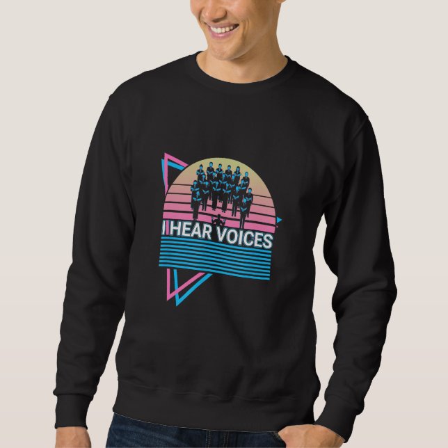Choir Singer Retro I Hear Voices Sweatshirt (Front)