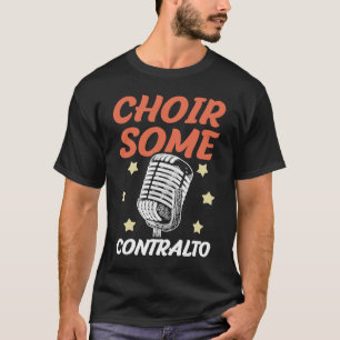 Choir Some Contralto Opera Singer Musical Vocalist T-Shirt