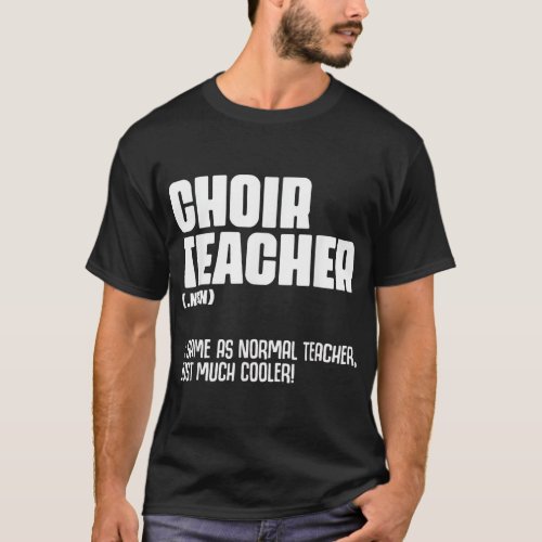 Choir Teacher Definition Funny Band Director Singe T_Shirt
