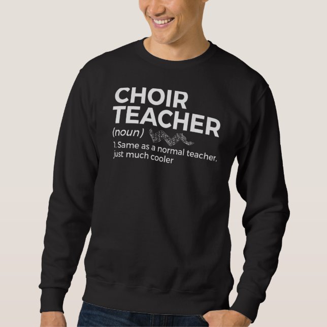 Choir Teacher Definition Singing Sweatshirt (Front)