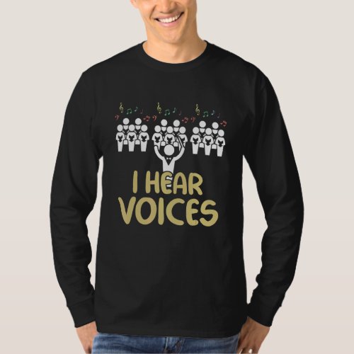 Choir Teacher I Hear Voices  Chorister T_Shirt