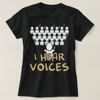 Choir Teacher  I Hear Voices Funny Chorister Tee