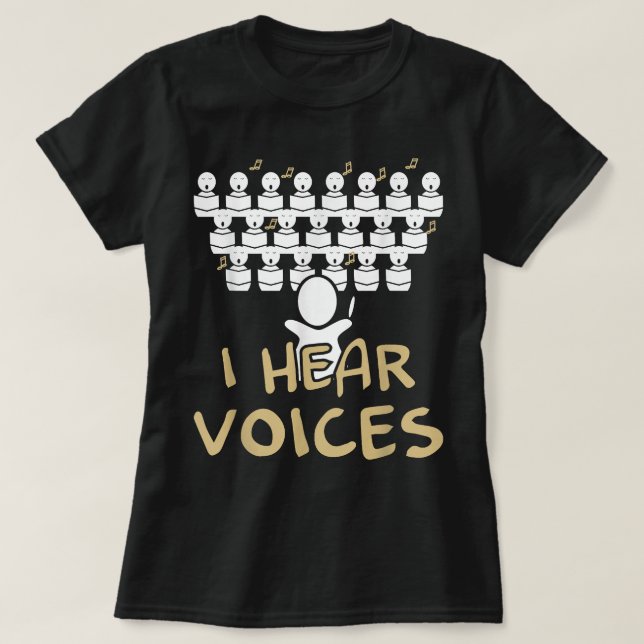 Choir Teacher  I Hear Voices Funny Chorister Tee (Design Front)