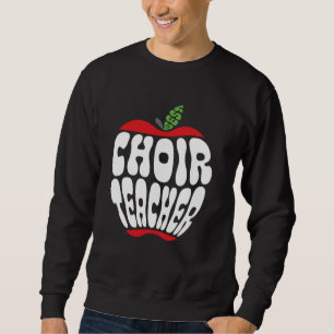 Choir Teacher Music Choral Teacher Choister Back t Sweatshirt