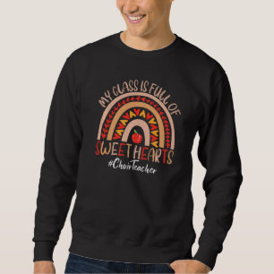 Choir Teacher My Class Is Full Of Sweet Hearts Val Sweatshirt