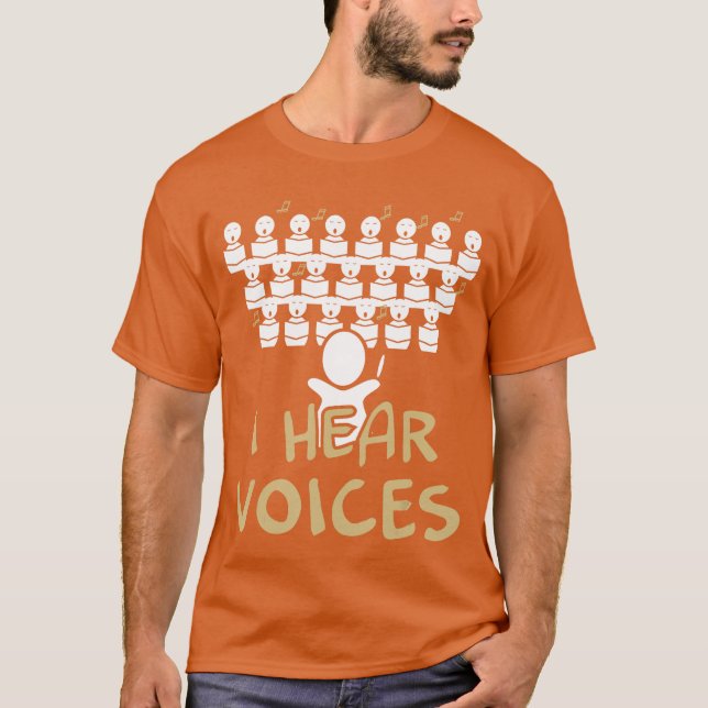 Choireacher I Hear Voices Funny Choristeree funny  T-Shirt (Front)