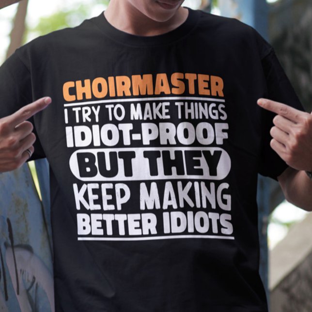  Choirmaster Try To Make Things Choir Director Fun T-Shirt (Creator Uploaded)