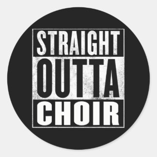 Choirtraight Outta Choir Classic Round Sticker