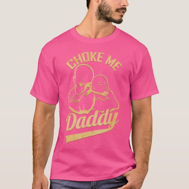 Choke Me Daddy - Jiujitsu T-Shirt (Front)