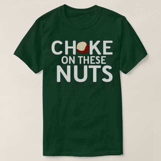 Choke on these nuts hazelnut gift  2  T-Shirt (Design Front)