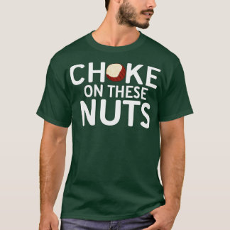 Choke on these nuts hazelnut gift 2 T-Shirt