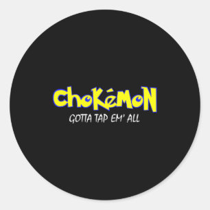 Chokemon Gotta Tap Em All Funny Jiu Jitsu Mma Shor Classic Round Sticker