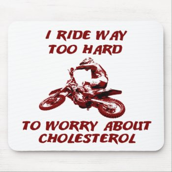 Cholesterol - Dirt Bike Motocross Mousepad by allanGEE at Zazzle