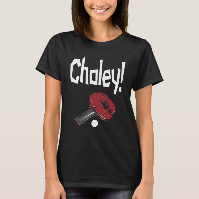 Choley Ping Pong Power Table Tennis Bat T-Shirt (Front)