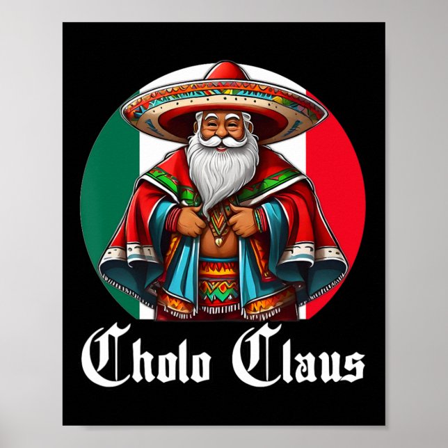 Cholo Christmas - Cholo Claus - Fun Mexican Santa  Poster (Front)