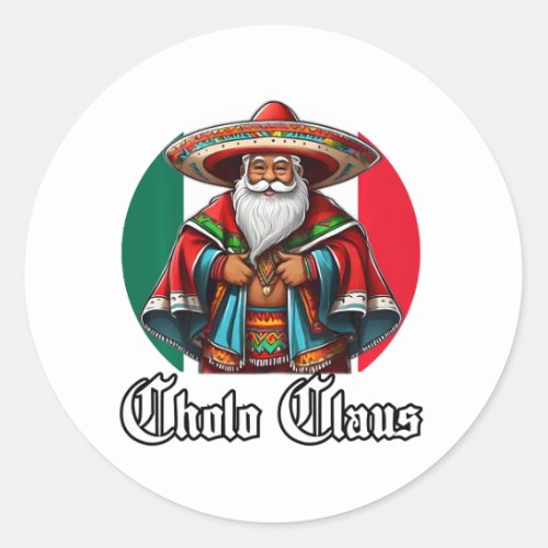 Cholo Christmas _ Cholo Claus _ Funny Mexican Sant Classic Round Sticker