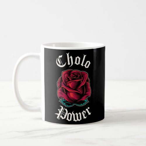 Cholo Power Mexican Chicano Cholo For Cholo Coffee Mug