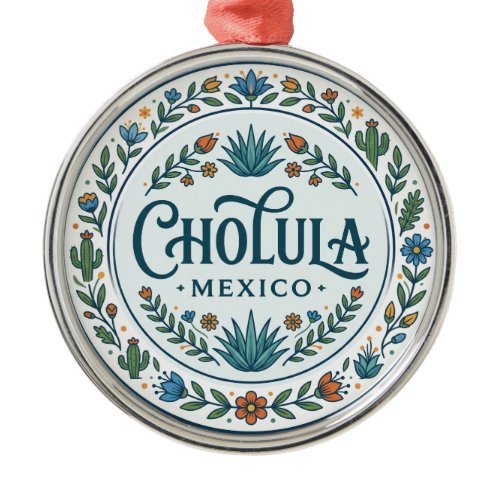 Cholula Mexico Metal Ornament