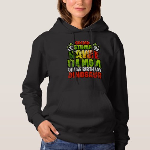 Chomp Rawr Im Mom Of The Birthday Dinosaur Matchi Hoodie