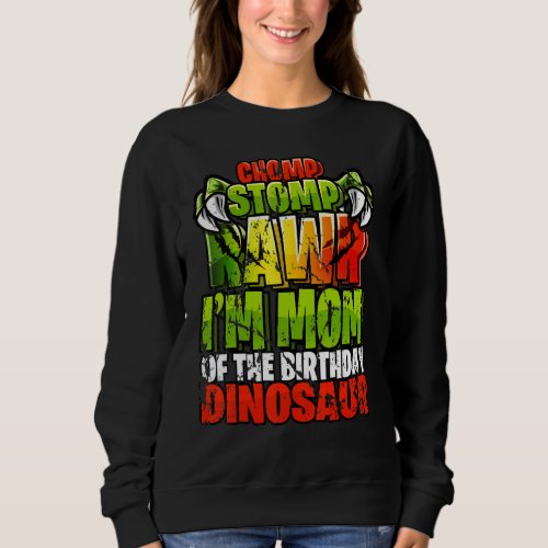 Chomp Rawr Im Mom Of The Birthday Dinosaur Matchi Sweatshirt