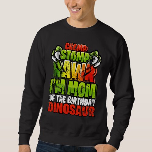 Chomp Rawr Im Mom Of The Birthday Dinosaur Matchi Sweatshirt