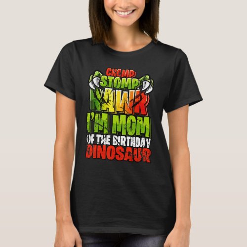 Chomp Rawr Im Mom Of The Birthday Dinosaur Matchi T_Shirt