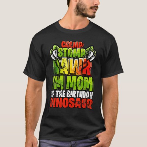 Chomp Rawr Im Mom Of The Birthday Dinosaur Matchi T_Shirt