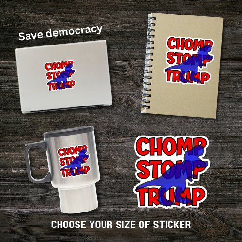 Chomp Stomp Trump Funny Anti Trump Sticker