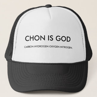CHON IS GOD, CARBON.HYDROGEN.OXYGEN.NITROGEN. TRUCKER HAT