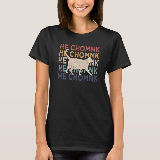 Chonk Cat Chonk Meme Fat Cat Retro He Chomnk T-Shirt (Front)